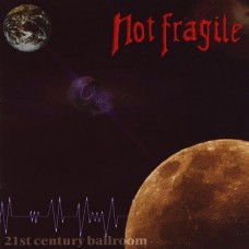 NOT FRAGILE - 20th Century Ballroom CD